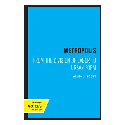 "Metropolis: From the Division of Labor to Urban Form" - "" ("Scott Allen J.")(Paperback)