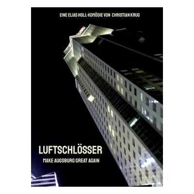 "Luftschlsser: Make Augsburg Great Again" - "" ("Krug Christian")(Paperback)