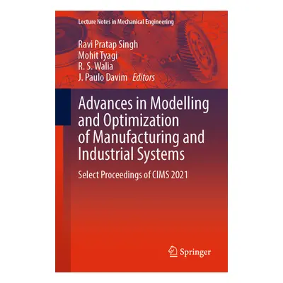 "Advances in Modelling and Optimization of Manufacturing and Industrial Systems: Select Proceedi