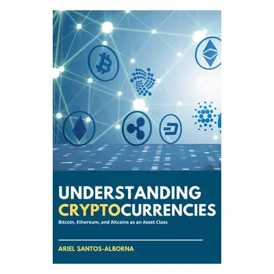 "Understanding Cryptocurrencies: Bitcoin, Ethereum, and Altcoins as an Asset Class" - "" ("Santo