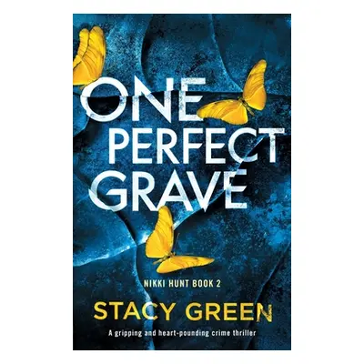 "One Perfect Grave: A gripping and heart-pounding crime thriller" - "" ("Green Stacy")(Paperback