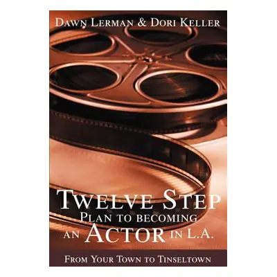 "Twelve Step Plan to Becoming an Actor in L.A.New 2004 Edition" - "" ("Lerman Dawn")(Paperback)