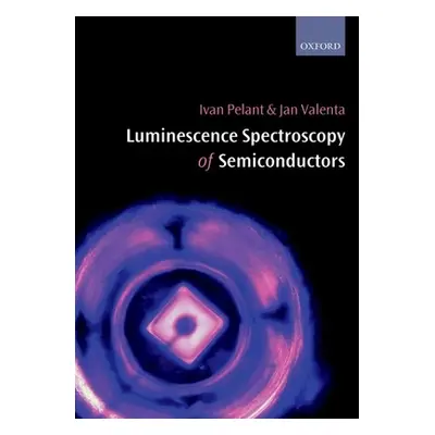 "Luminescence Spectroscopy of Semicond P" - "" ("Pelant Ivan")(Paperback)