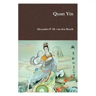 "Quan Yin" - "" ("Van Den Bosch Alexander P. M.")(Paperback)