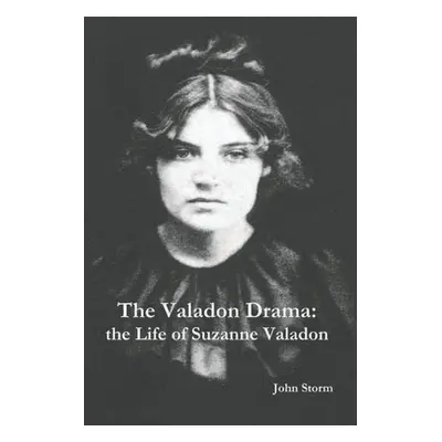 "The Valadon Drama: the Life of Suzanne Valadon" - "" ("Storm John")(Paperback)