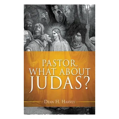 "Pastor, What About Judas?" - "" ("Harvey Dean H.")(Paperback)