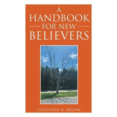 "A Handbook for New Believers" - "" ("Brown Shelleann M.")(Paperback)