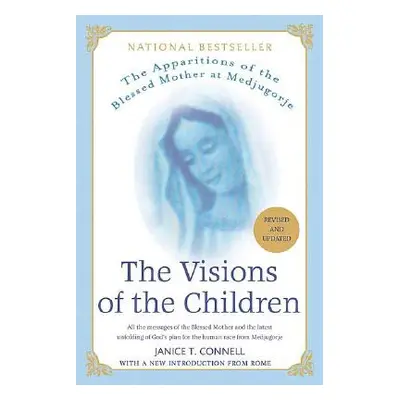 "The Visions of the Children: The Apparitions of the Blessed Mother at Medjugorje" - "" ("Connel