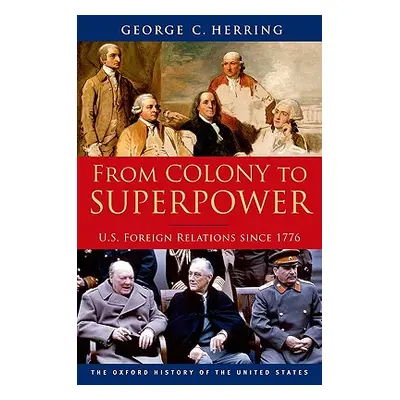 "From Colony to Superpower: U.S. Foreign Relations Since 1776" - "" ("Herring George C.")(Paperb