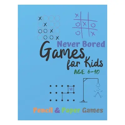 "Games for Kids Age 6-10: NEVER BORED Paper & Pencil Games: 2 Player Activity Book - Tic-Tac-Toe