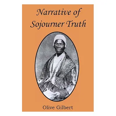 "Narrative of Sojourner Truth" - "" ("Gilbert Olive")(Paperback)