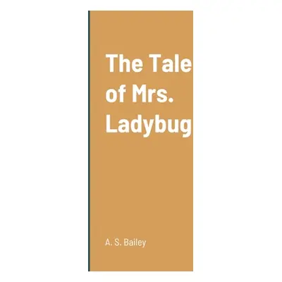 "The Tale of Mrs. Ladybug" - "" ("Bailey A. S.")(Paperback)