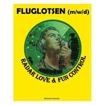 "Fluglotse (m/w/d): Radar Love & Fun Control" - "" ("Schmitz Dietmar")(Paperback)