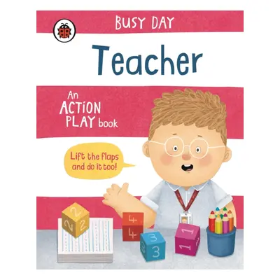 "Busy Day: Teacher" - "An action play book" ("Green Dan")(Board book)