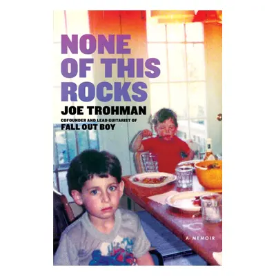 "None of this Rocks" - "The brilliant first memoir by Fall Out Boy guitarist Joe Trohman" ("Troh