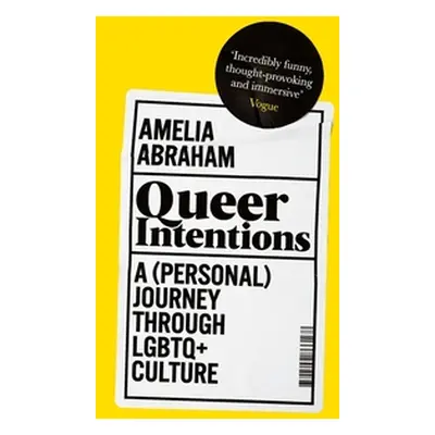 "Queer Intentions: A (Personal) Journey Through Lgbtq + Culture" - "" ("Abraham Amelia")(Paperba