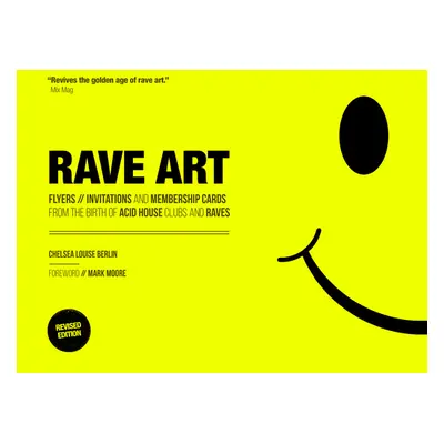 "Rave Art: Flyers, Invitations and Membership Cards" - "" ("Berlin Chelsea Louise")(Pevná vazba)