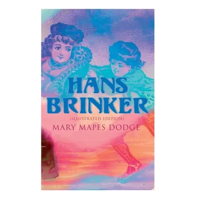 "Hans Brinker (Illustrated Edition)" - "" ("Dodge Mary Mapes")(Paperback)