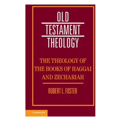 "The Theology of the Books of Haggai and Zechariah" - "" ("Foster Robert L.")(Pevná vazba)