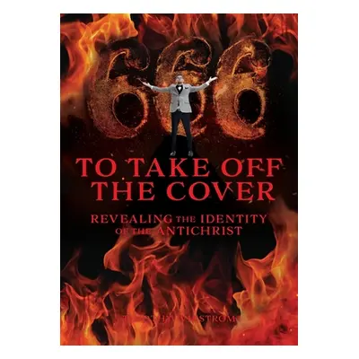 "To Take Off the Cover: Revealing the Identity of the Antichrist" - "" ("Wikstrom Timothy")(Pape