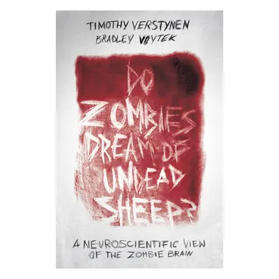 "Do Zombies Dream of Undead Sheep?: A Neuroscientific View of the Zombie Brain" - "" ("Verstynen