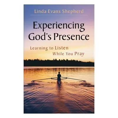 "Experiencing God's Presence: Learning to Listen While You Pray" - "" ("Shepherd Linda Evans")(P