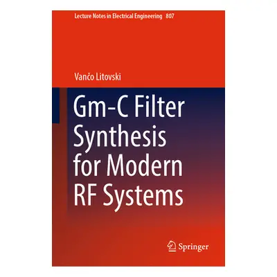 "Gm-C Fiter Synthesis for Modern RF Systems" - "" ("Litovski Vanco")(Pevná vazba)