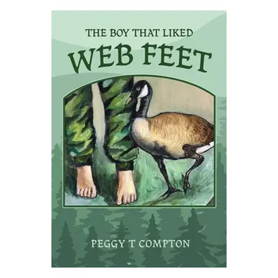 "The Boy That Liked Web Feet" - "" ("Compton Peggy T.")(Pevná vazba)