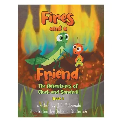 "Fires and a Friend: The Adventures of Cluck and Sandrell" - "" ("McDonald J. E.")(Pevná vazba)