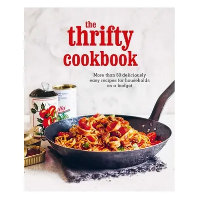 "The Thrifty Cookbook: More Than 80 Deliciously Easy Recipes for Households on a Budget" - "" ("