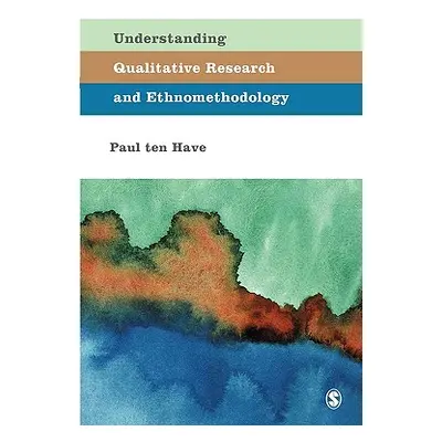 "Understanding Qualitative Research and Ethnomethodology" - "" ("Ten Have Paul")(Paperback)