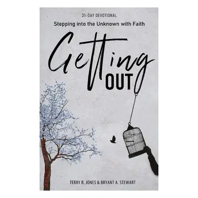 "Getting Out: Stepping into the Unknown with Faith" - "" ("Jones Terry R.")(Paperback)