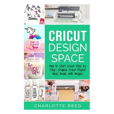 "Cricut Design Space: How to Start Cricut Step by Step - Original Cricut Project Ideas Inside wi