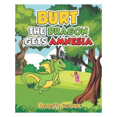 "Burt the Dragon gets Amnesia" - "" ("Fearon Beverly")(Paperback)