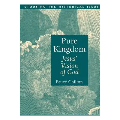 "Pure Kingdom: Jesus' Vision of God" - "" ("Chilton Bruce")(Paperback)