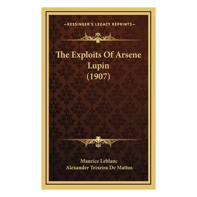 "The Exploits Of Arsene Lupin (1907)" - "" ("LeBlanc Maurice")(Pevná vazba)