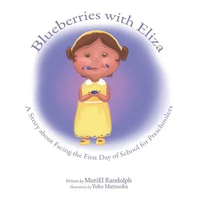 "Blueberries with Eliza: A Story about Facing the First Day of School for Preschoolers" - "" ("R