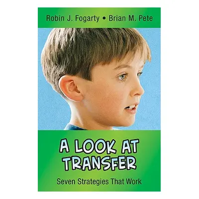 "A Look at Transfer: Seven Strategies That Work" - "" ("Fogarty Robin J.")(Paperback)