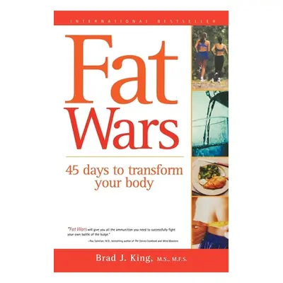 "Fat Wars: 45 Days to Transform Your Body" - "" ("King Brad J.")(Paperback)