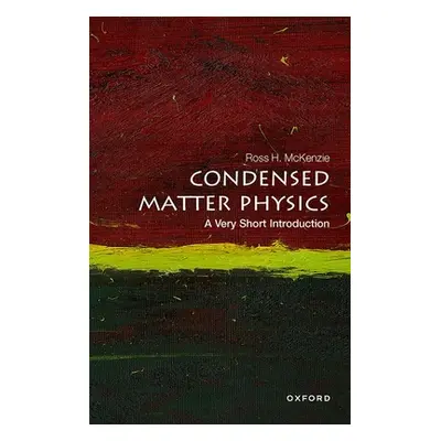 "Condensed Matter Physics: A Very Short Introduction" - "" ("McKenzie Ross H.")(Paperback)