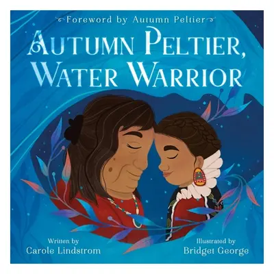 "Autumn Peltier, Water Warrior" - "" ("Lindstrom Carole")(Pevná vazba)