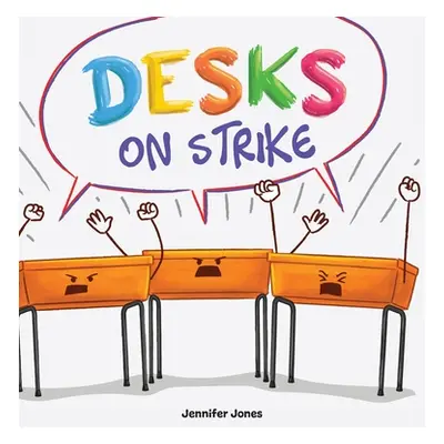 "Desks on Strike: A Funny, Rhyming, Read Aloud About Being Responsible With School Supplies" - "