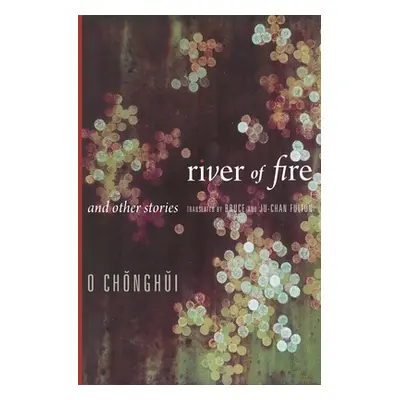 "River of Fire and Other Stories" - "" ("O Chŏnghŭi")(Paperback)