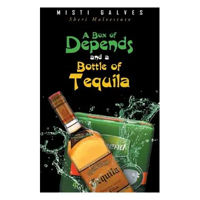 "A Box of Depends & A Bottle of Tequila" - "" ("Galves Misti")(Pevná vazba)