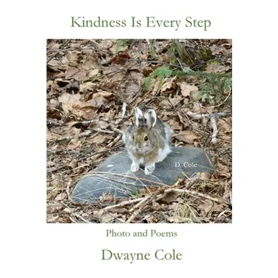 "Kindness Is Every Step" - "" ("Cole Dwayne")(Paperback)