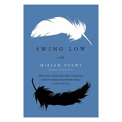 "Swing Low: A Life" - "" ("Toews Miriam")(Paperback)