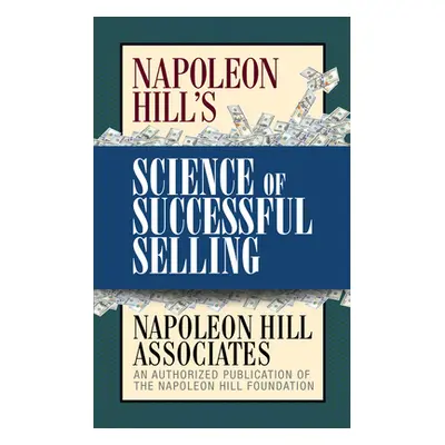 "Napoleon Hill's Science of Successful Selling" - "" ("Napoleon Hill Associates")(Paperback)