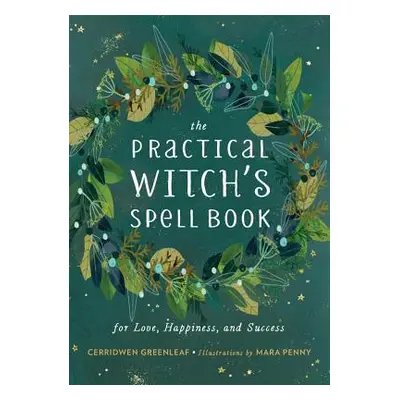 "The Practical Witch's Spell Book: For Love, Happiness, and Success" - "" ("Greenleaf Cerridwen"