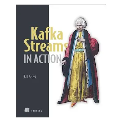 "Kafka Streams in Action: Real-Time Apps and Microservices with the Kafka Streams API" - "" ("Be