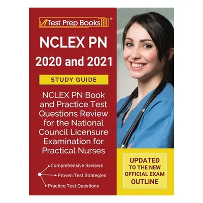 "NCLEX PN 2020 and 2021 Study Guide: NCLEX PN Book and Practice Test Questions Review for the Na